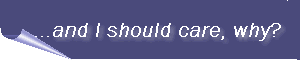 ...and I should care, why?