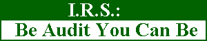 IRS: Be Audit You Can Be